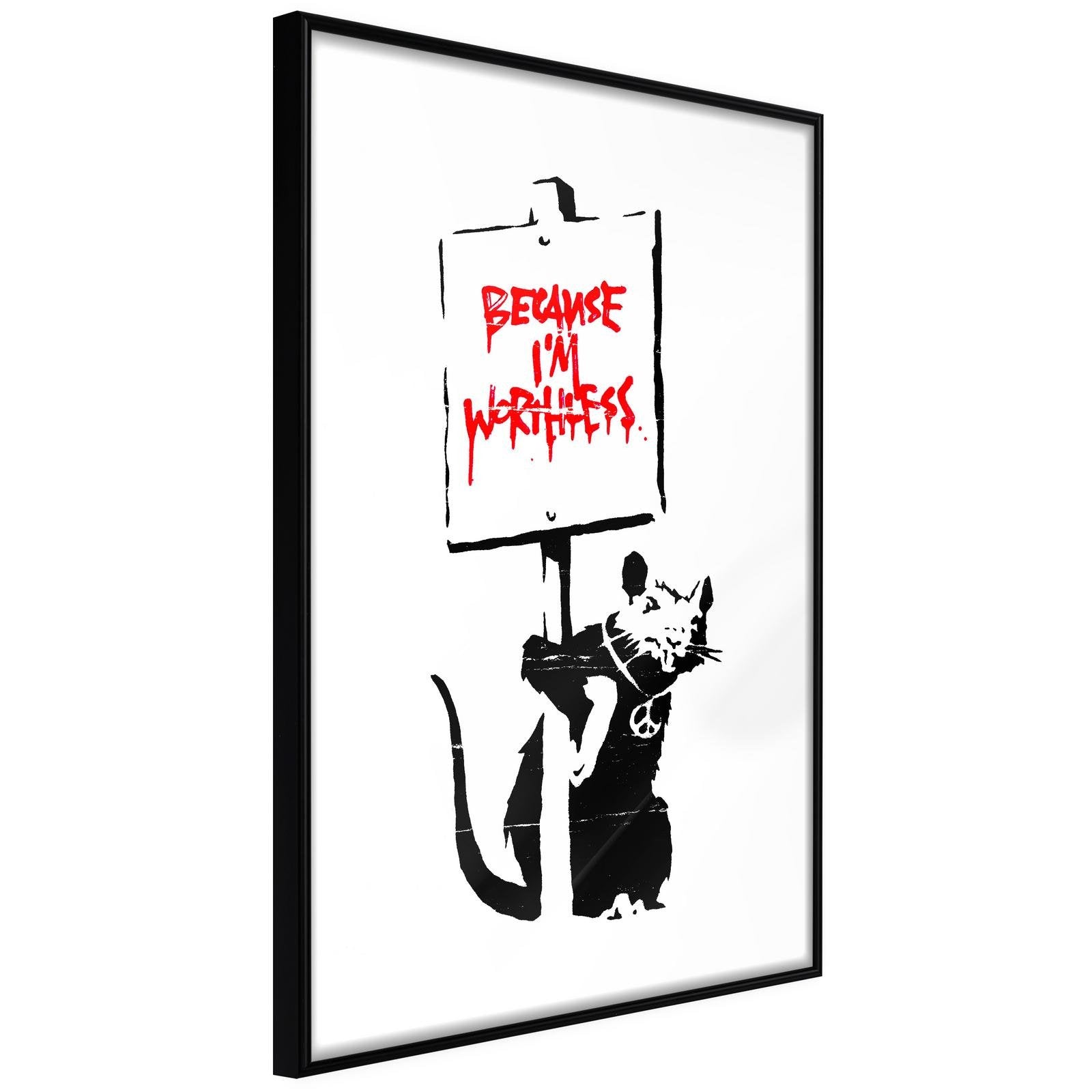 Poster Banksy : Because i'm worthless