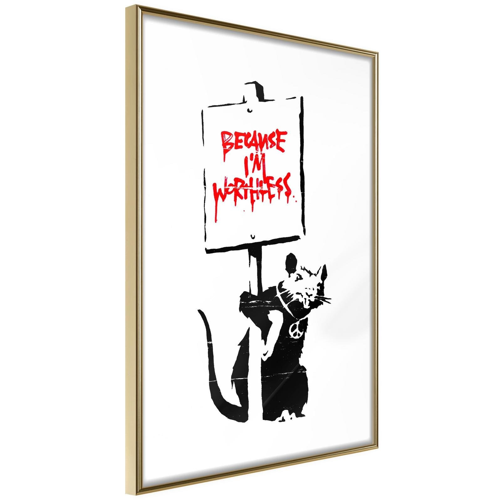 Poster Banksy : Because i'm worthless